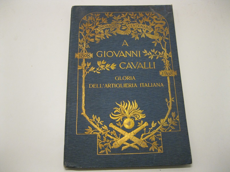 Nel giorno che ricorda all'artiglieria le vittorie quasi sue di Goito e Peschiera gli artiglieri veterani e giovani in questa storica R. Militare Accademia vivaio fecondo e rigoglioso di ufficiali dotti e prodi solenizzavano il centenario dalla nascita del Generale Giovanni Cavalli accademista ed accademico che meditando sui risultati della scienza ideando sistemi creando invenzioni col genio e con lo studio divinando futuri progressi li precorse e avviò.